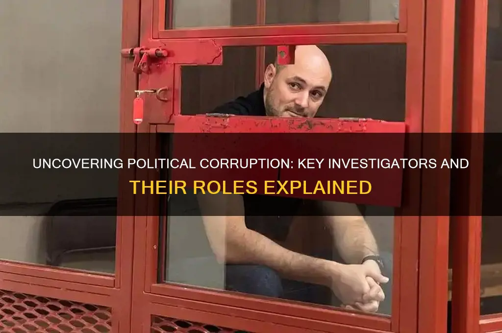 who is investigating political corruption