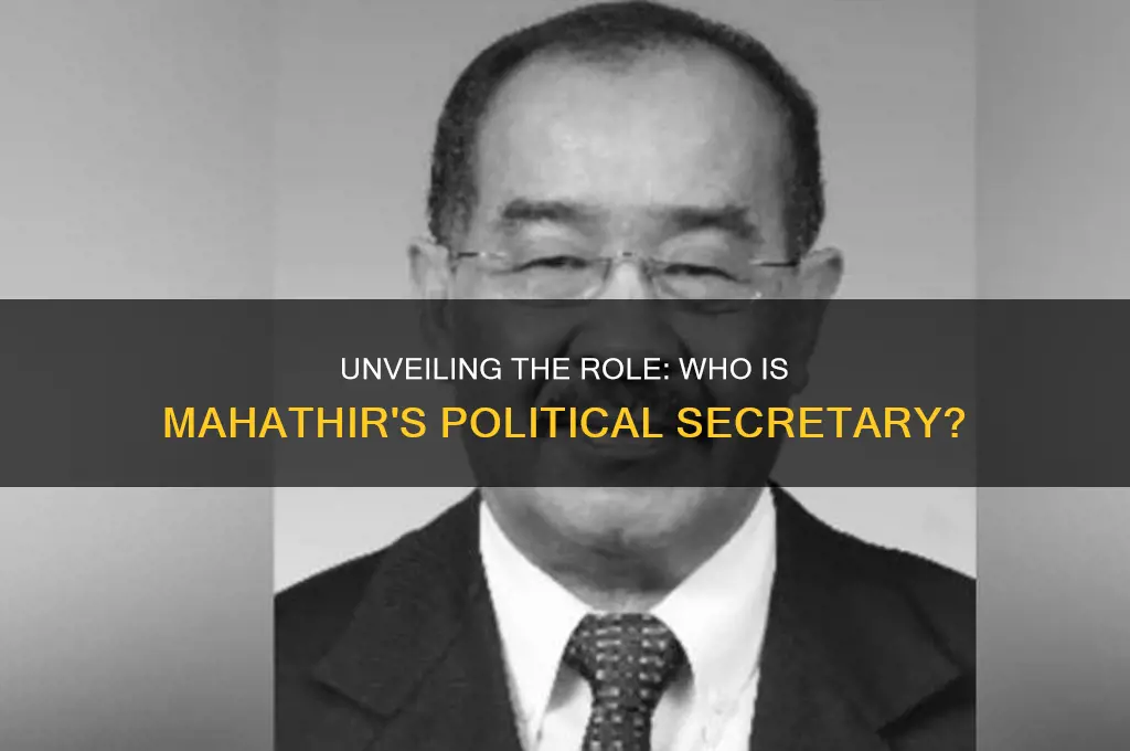 who is mahathir political secretary