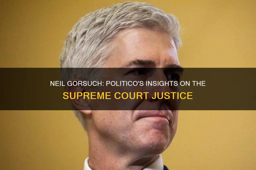 who is neil gorsuch politico