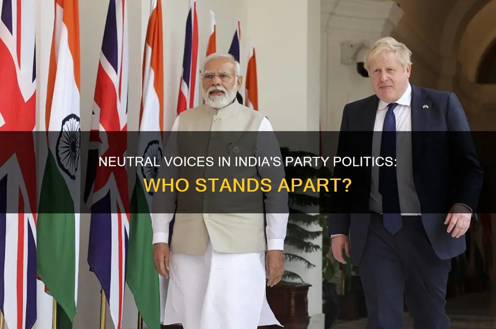 who is neutral in party politics in india