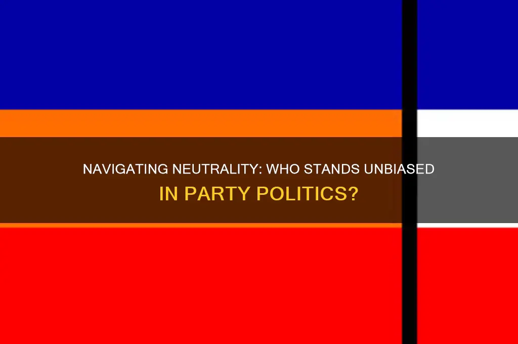 who is neutral in the party politics