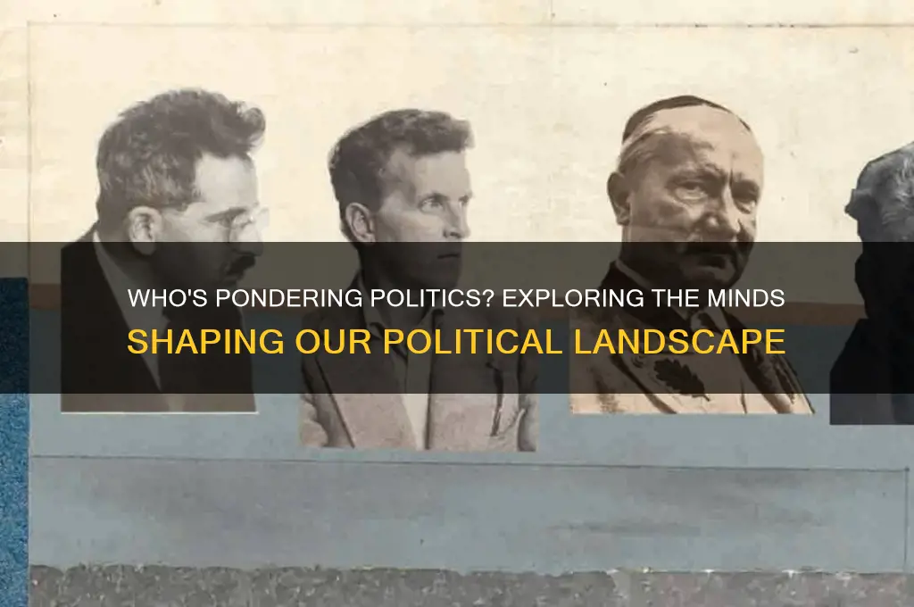 who is pondering politics