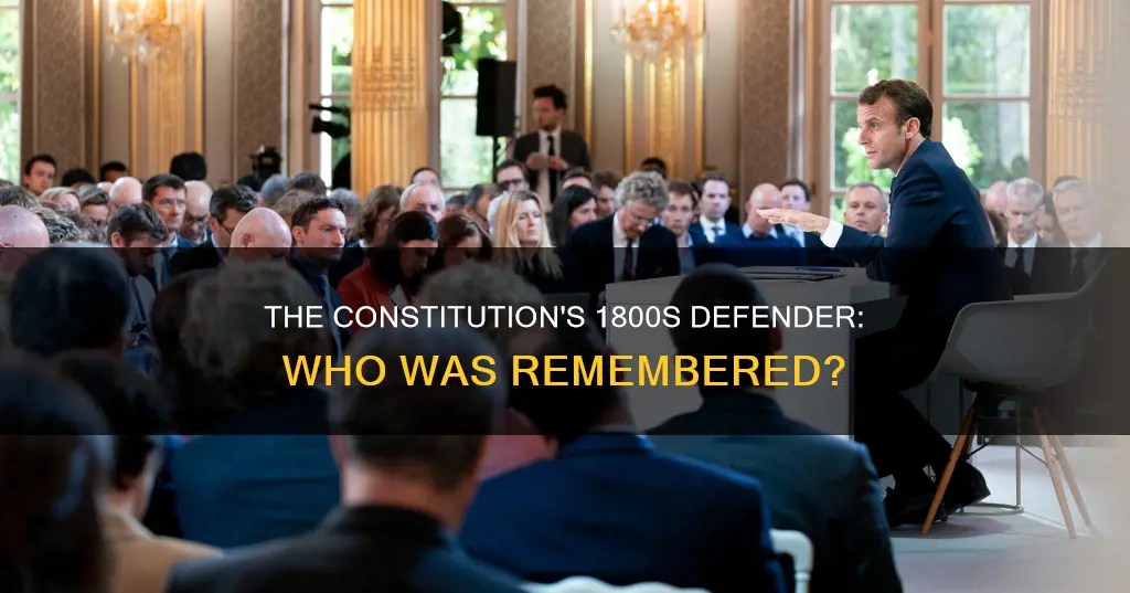 who is remembered fordefended the constitution during 1800