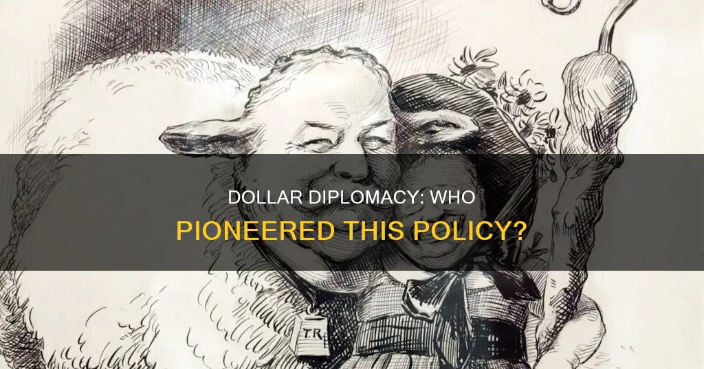 who made dolar diplomacy