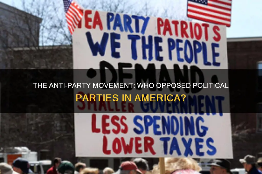 who opposed political parties
