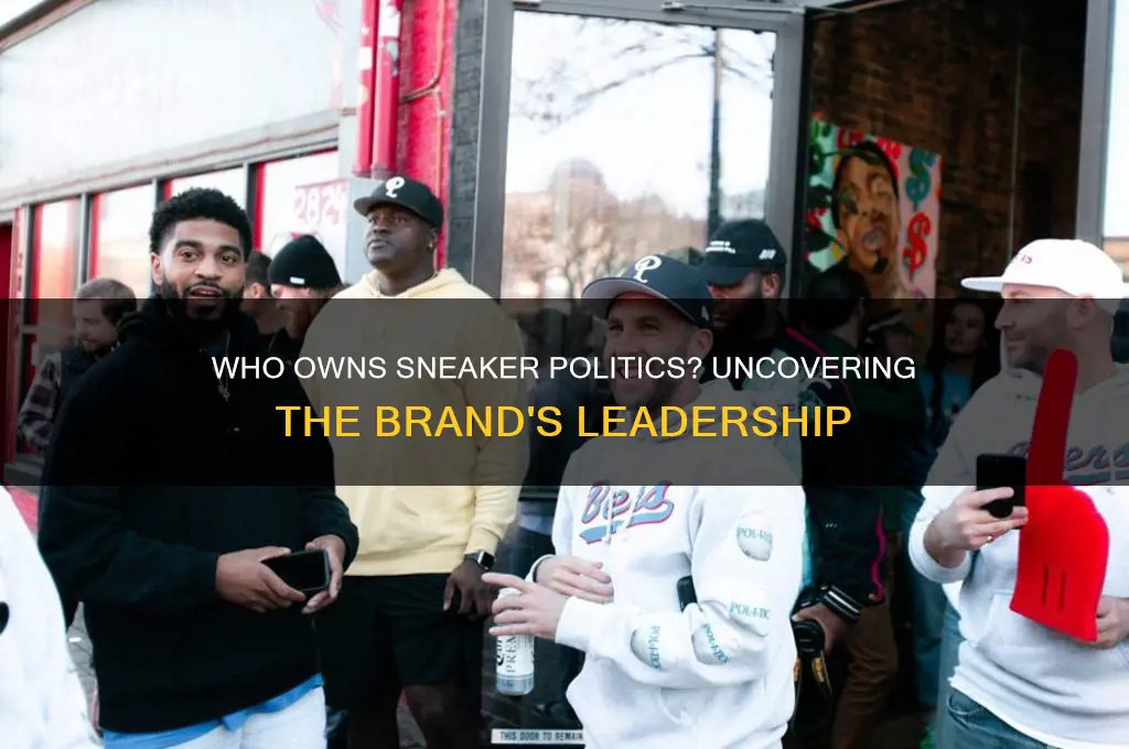 who owns sneaker politics