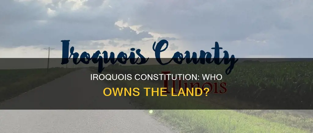 who owns the land in the iroquois constitution