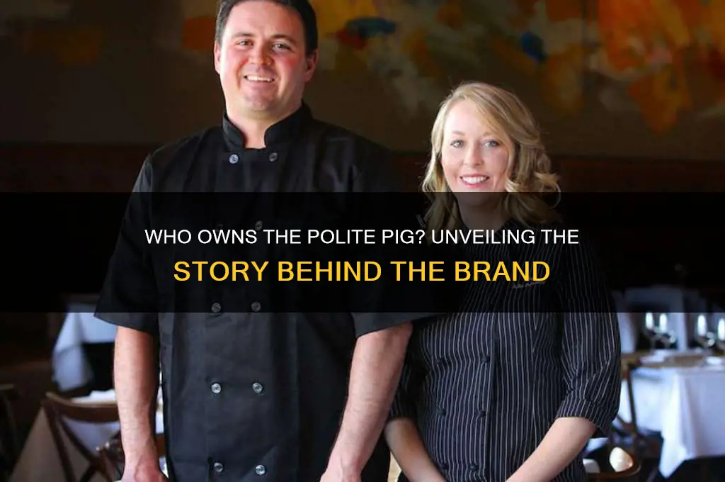 who owns the polite pig