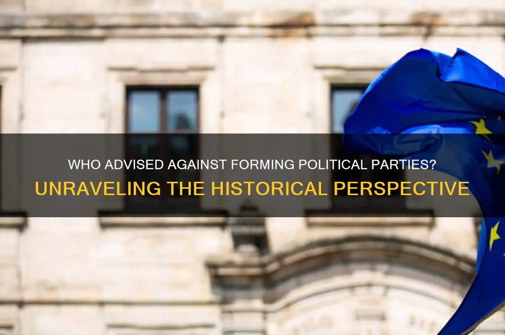 who said not to create political parties