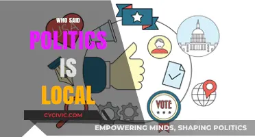 Who Said Politics is Local? Exploring the Roots of the Famous Quote