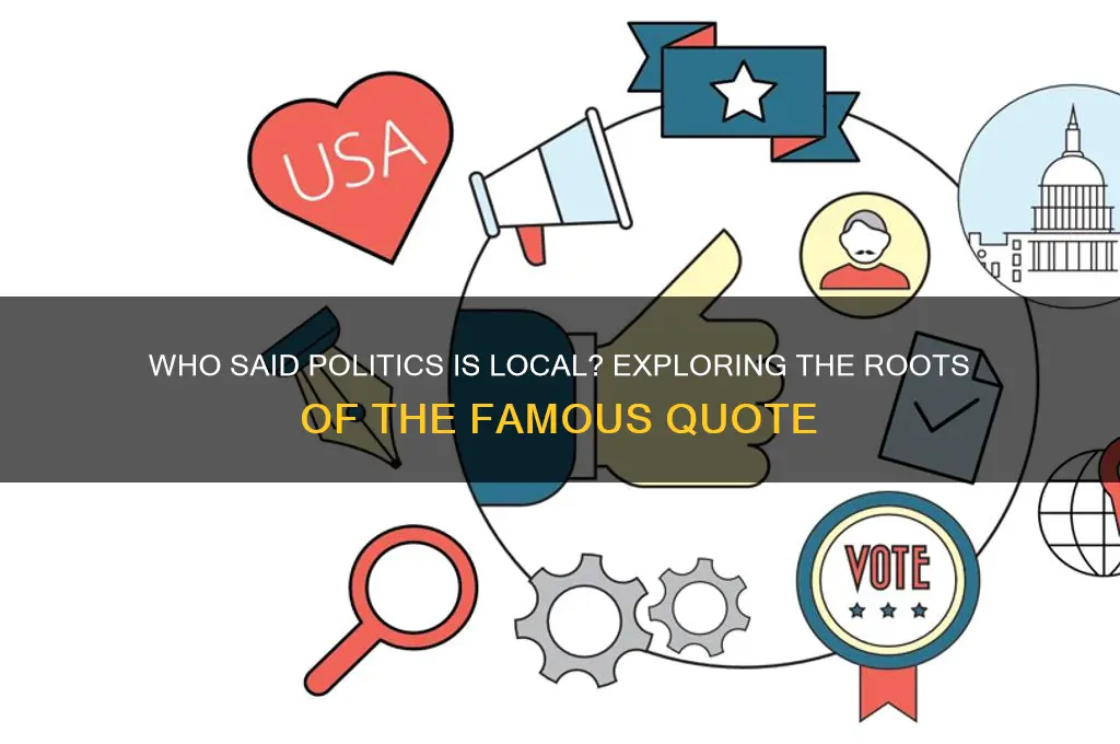who said politics is local