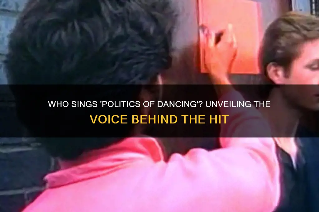 who sings politics of dancing