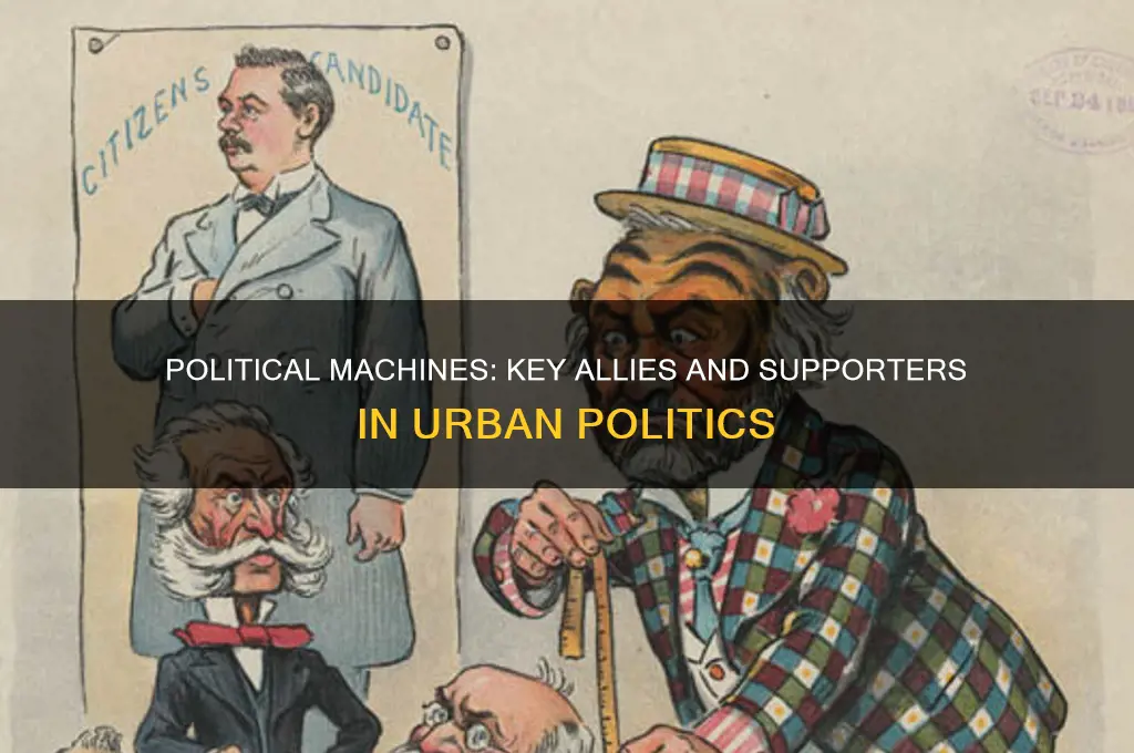 who supported political machines