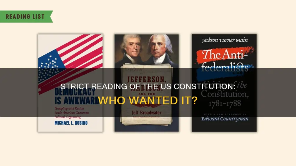 who wanted a strict reading of the us constitution