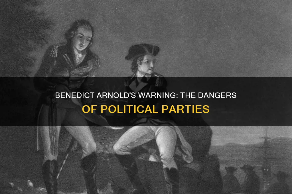 who warned us about political parties it was benedict arnold