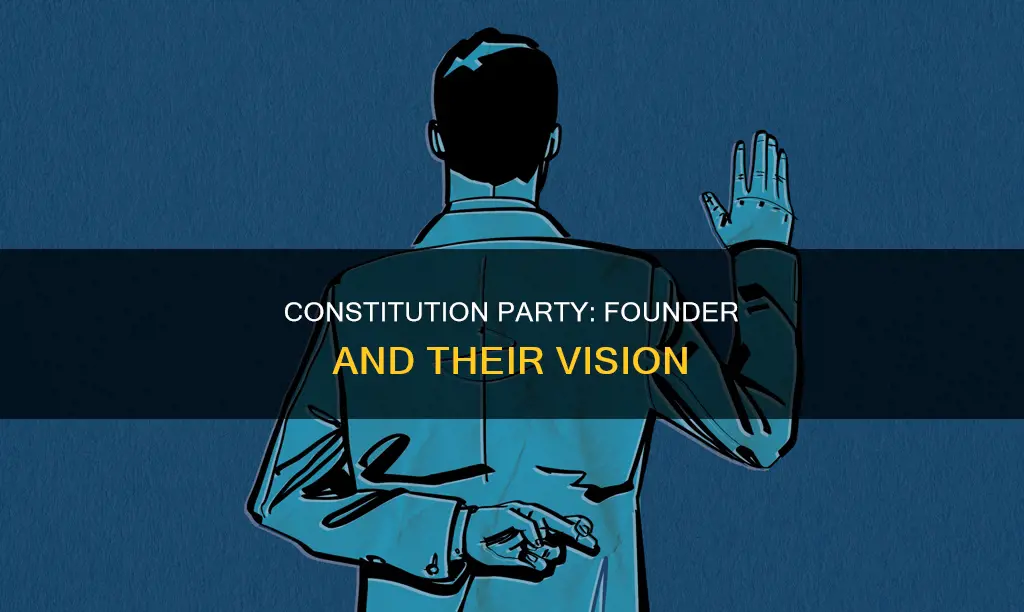 who was the founder in the constitution party