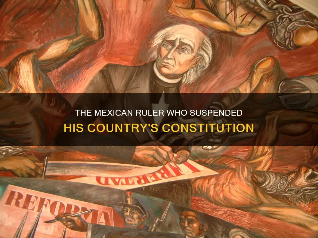 who was the mexican ruler who suspended their constitution