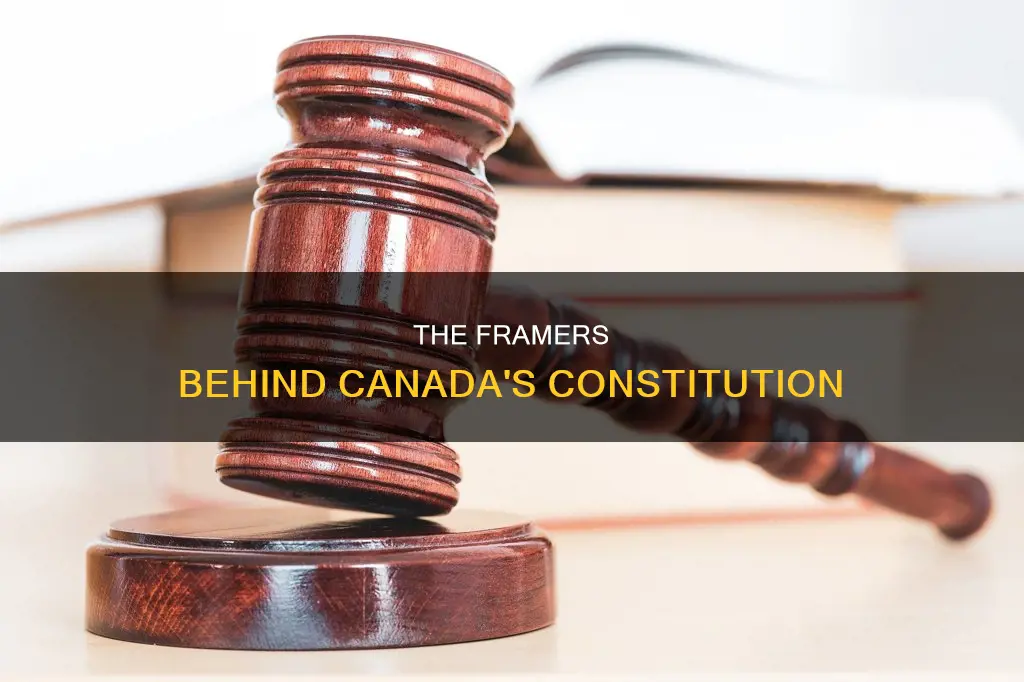 who were the framers of the canadian constitution