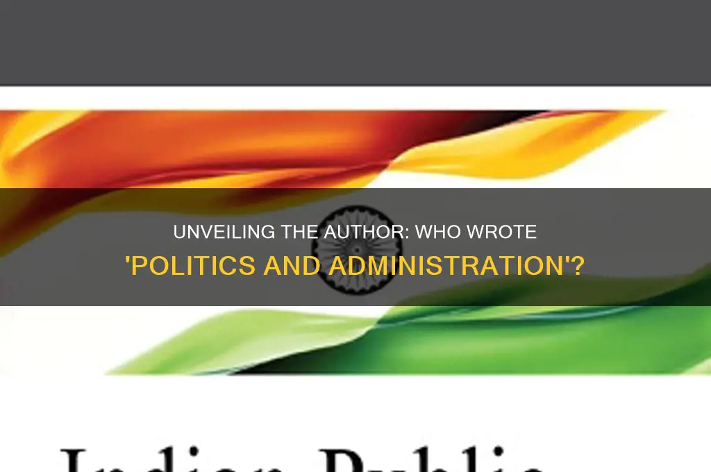 who wrote politics and administration
