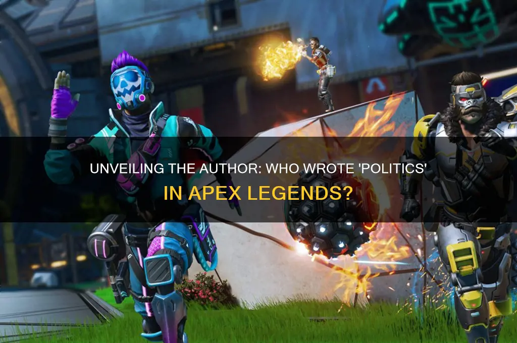 who wrote politics apex