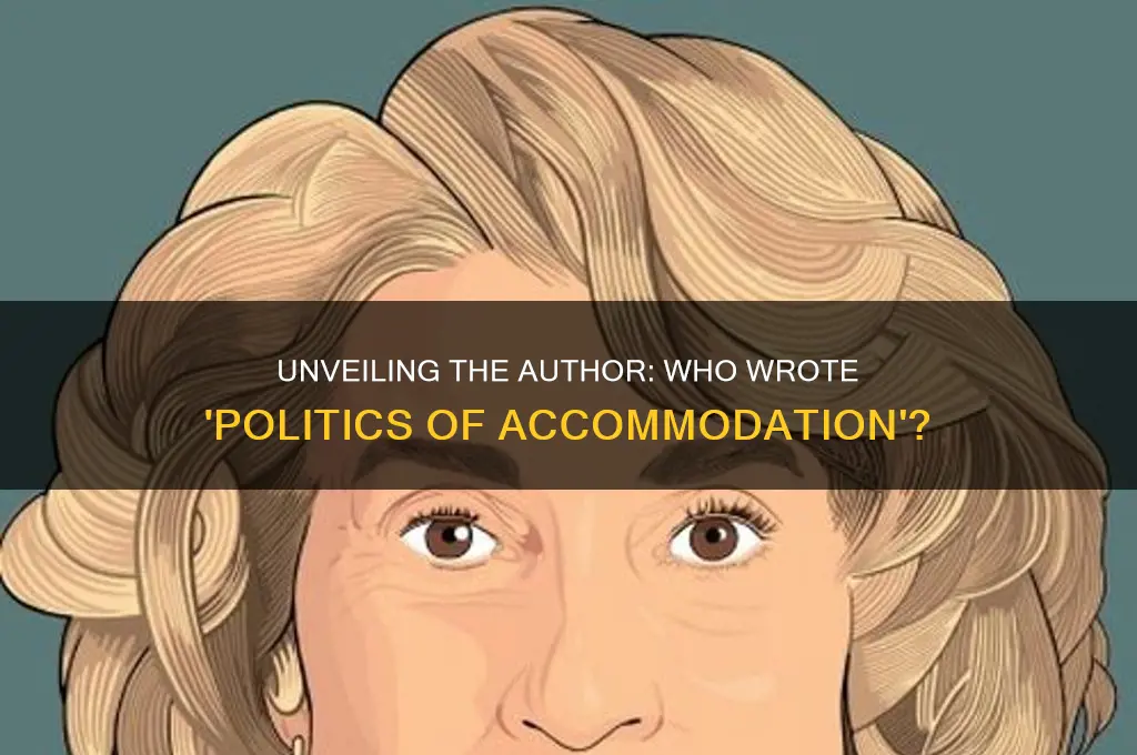 who wrote politics of acommodation