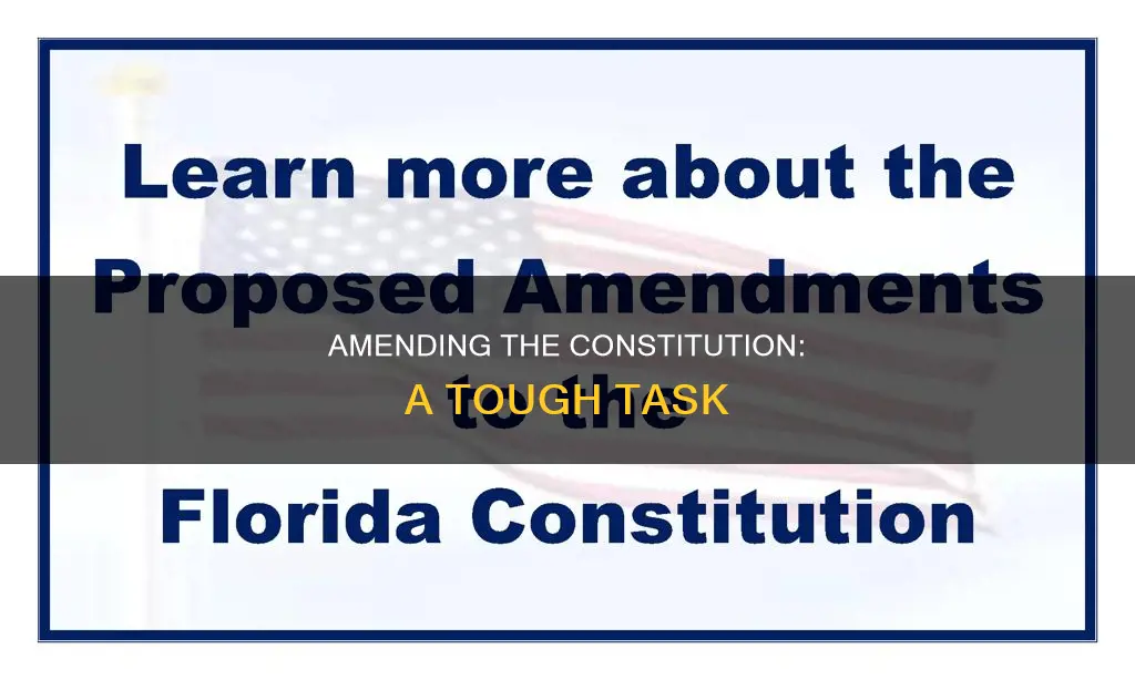 why are amend to the constitution difficult
