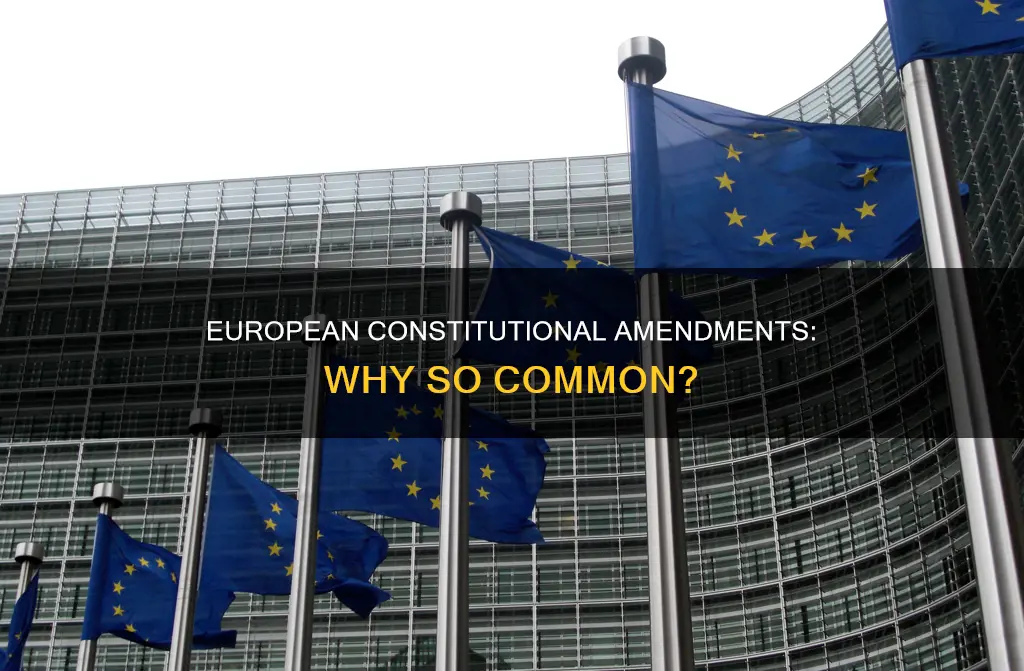 why are constitutional amendments more common in europe