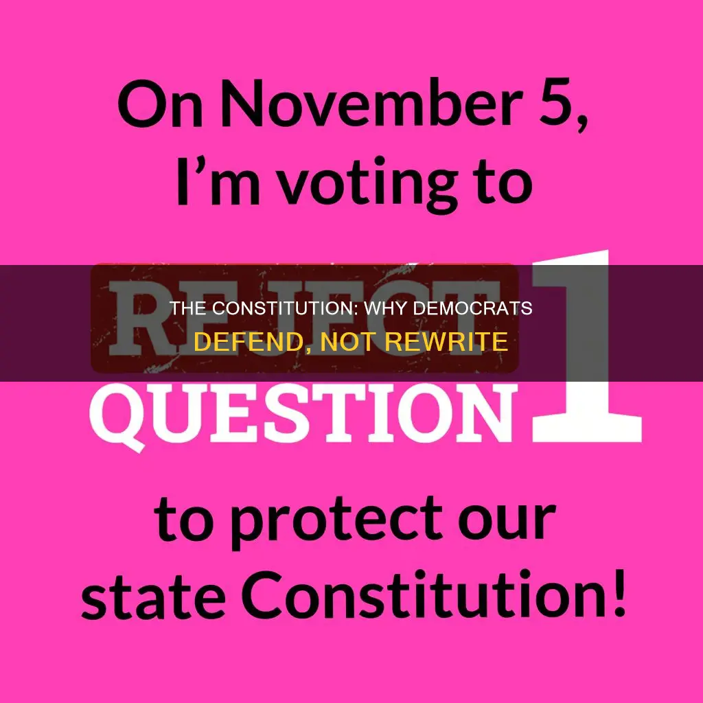 why democrats dont want to rewrite the constitution