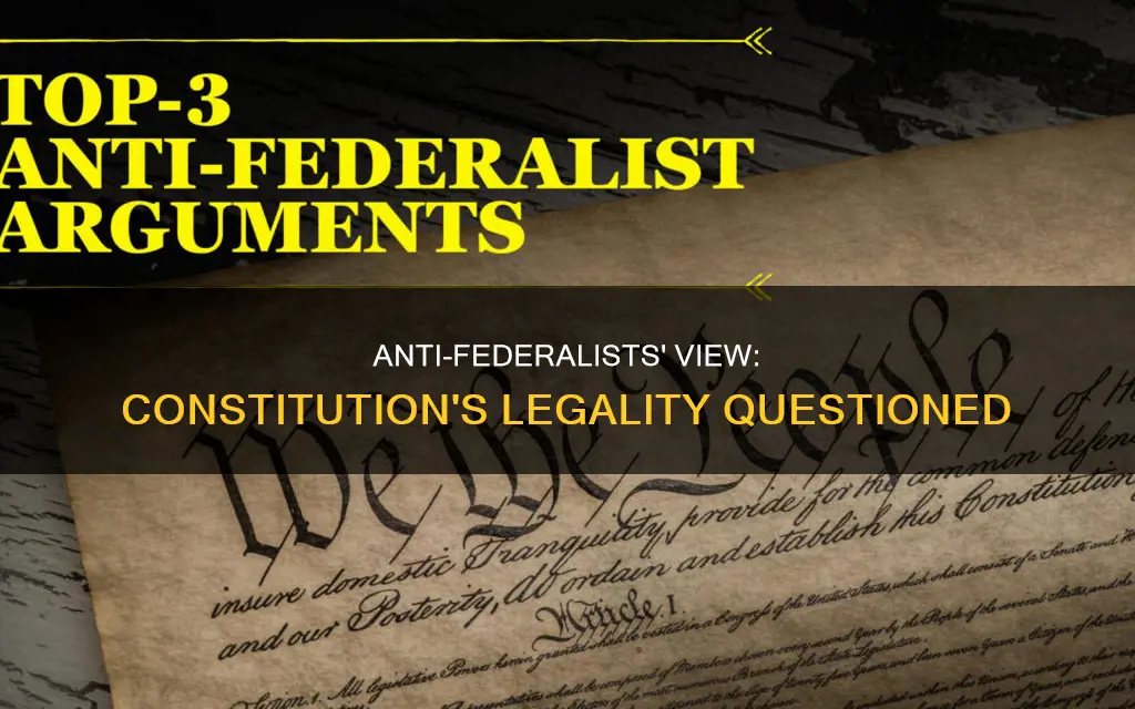 why did anti-federalists consider the constitution an extralegal document