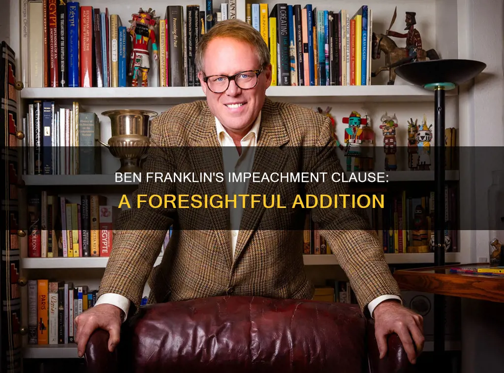 why did ben franklin include impeachment in the constitution