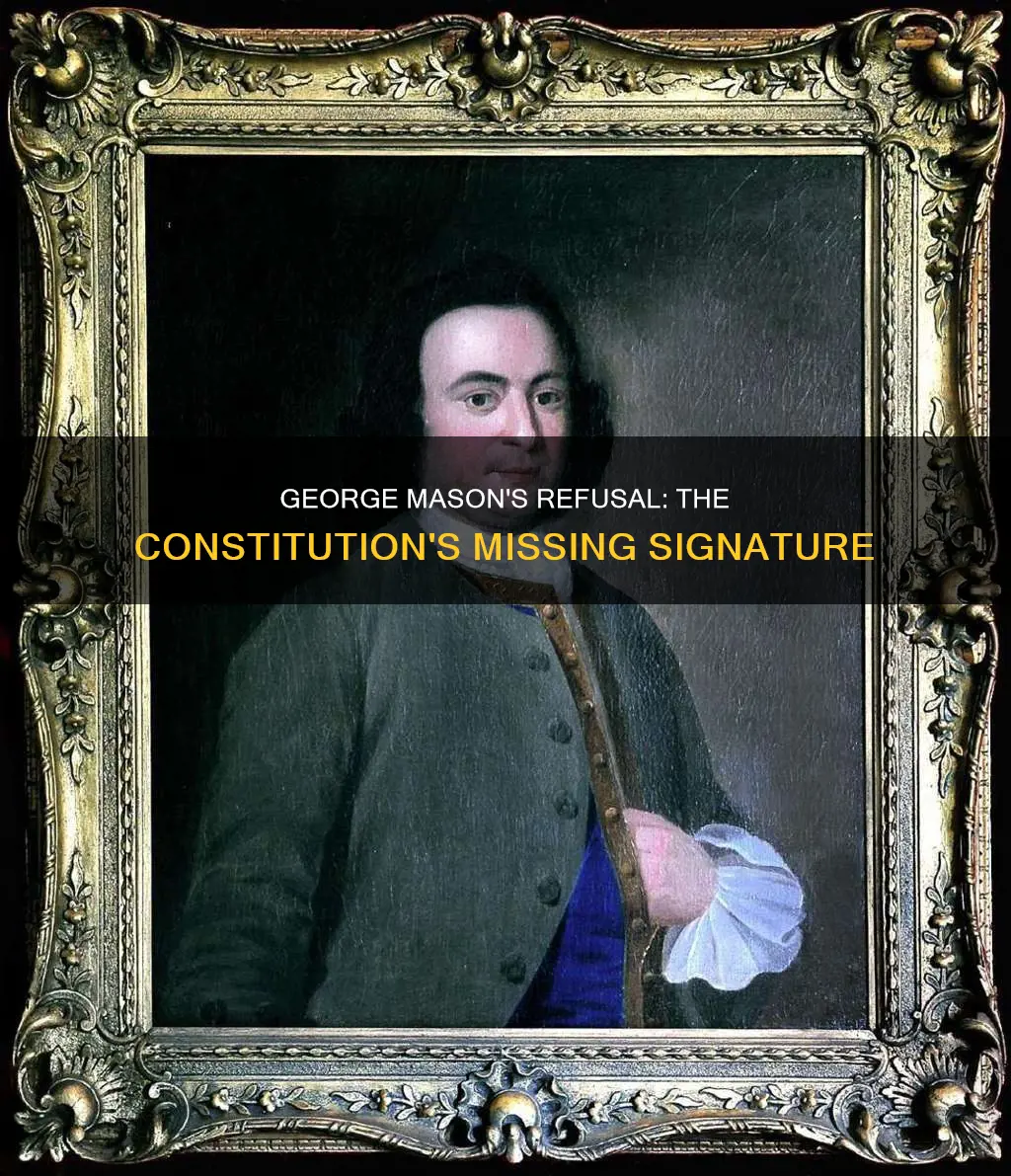why did george mason refused to sign the constitution