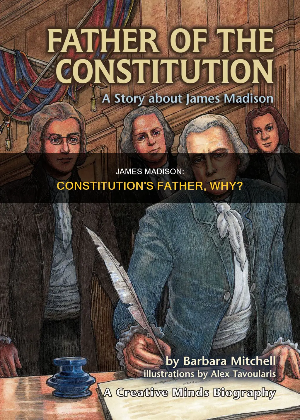 why did james madison called the father of the constitution