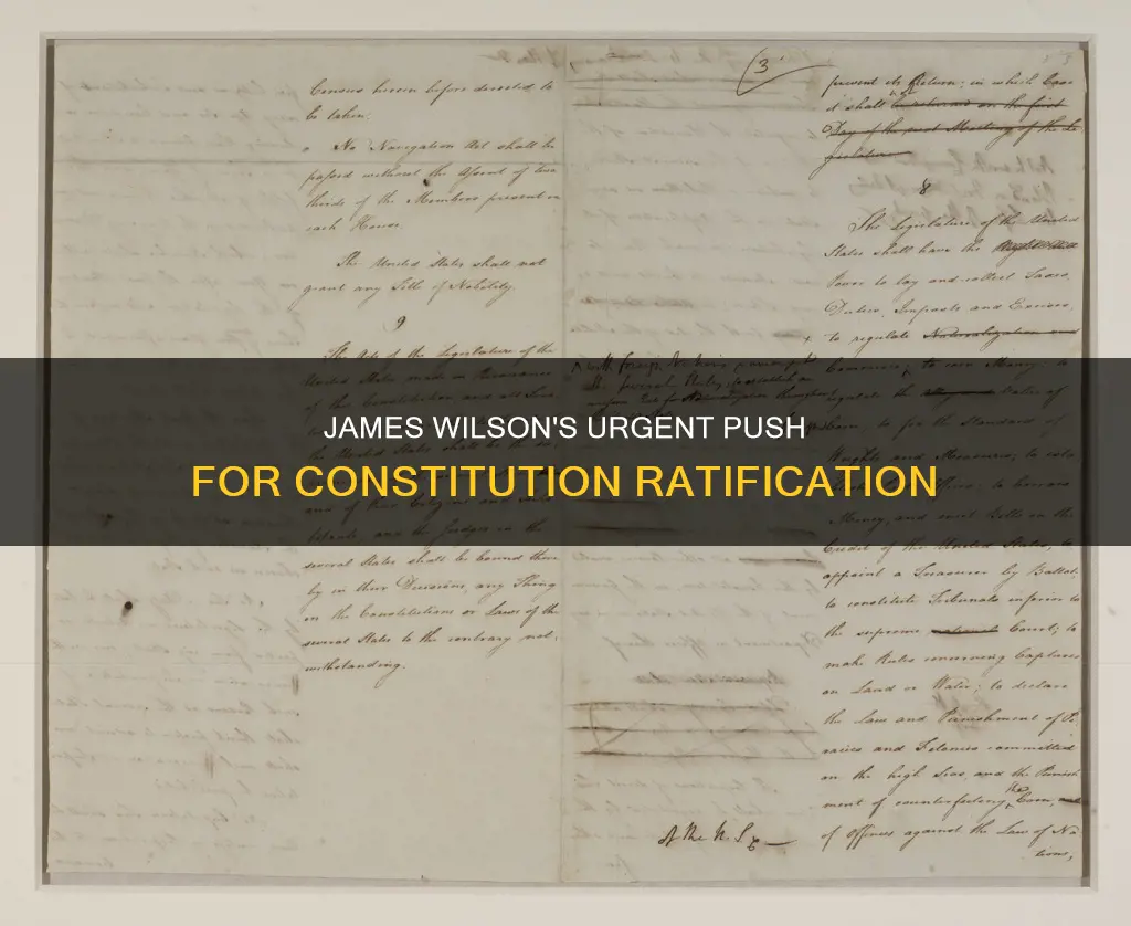 why did james wilson want quick ratification of the constitution