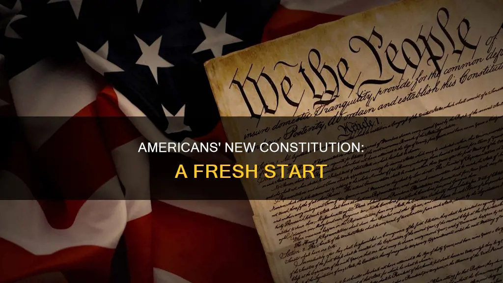 why did leading americans decide to create a new constitution