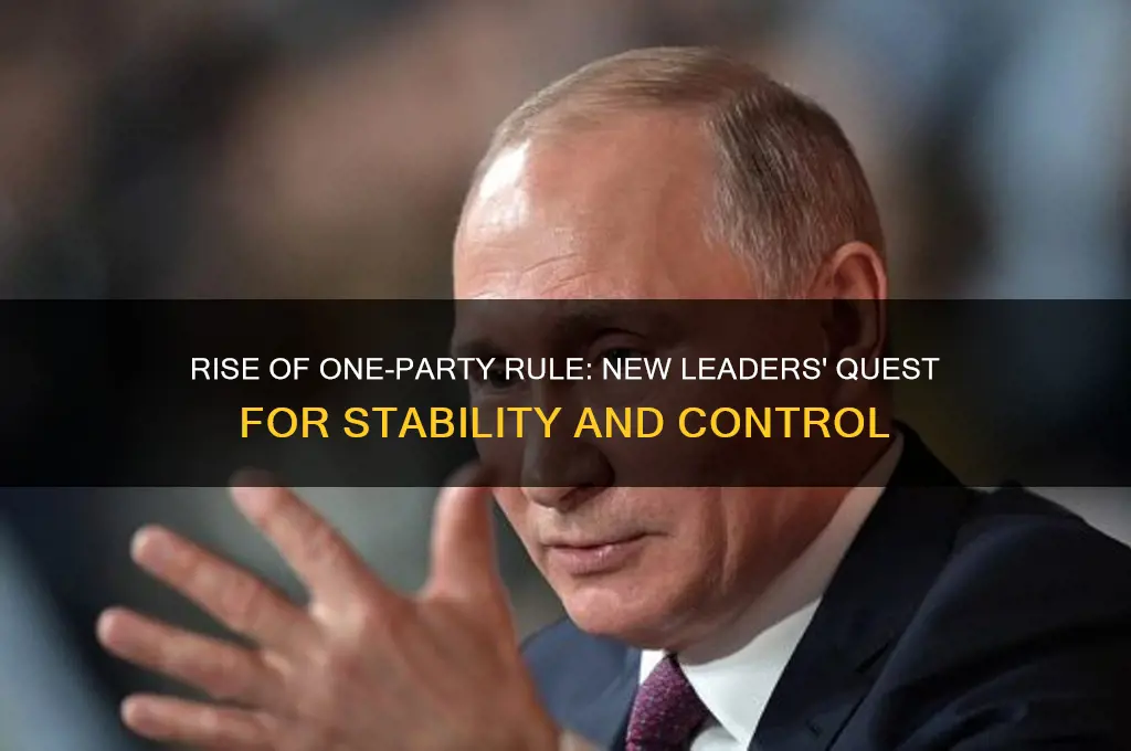 why did many new leaders adopt one-party political systems