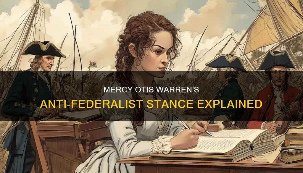 why did mercy otis warren oppose ratifying the constitution