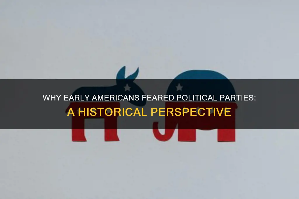 why did most americans oppose the creation of political parties