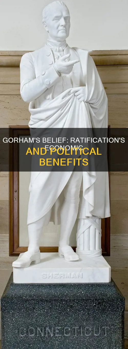 why did nathaniel gorham believe in ratification of the constitution