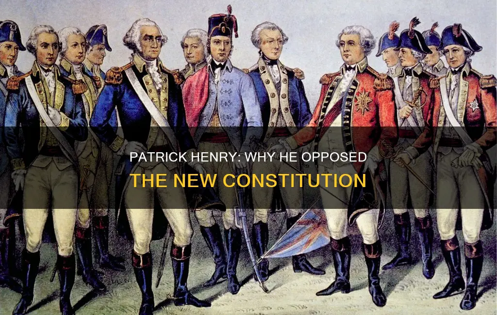 why did patrick henry oppose ratification of the new constitution