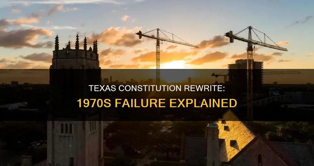 why did the constitution rewrite fail texas in 70s
