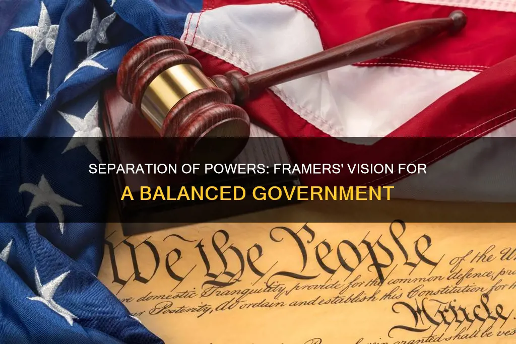 why did the framers of the constitution separate powers
