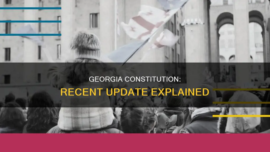 why did the georgia constitution undergo its most recent update