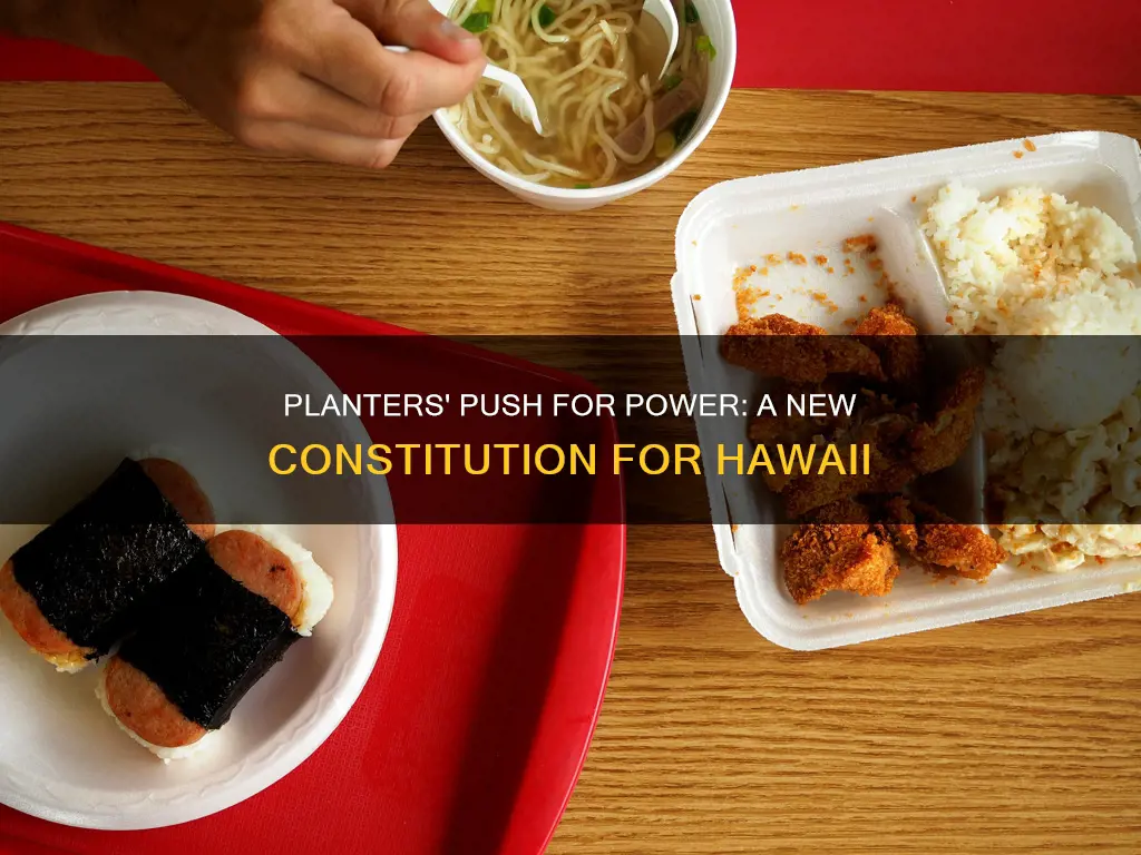 why did the planters want a new hawaiian constitution