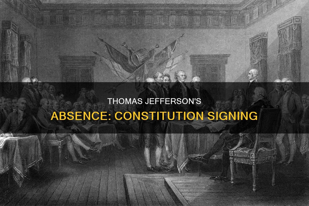 why did thomas aaa jefferson not sign the constitution