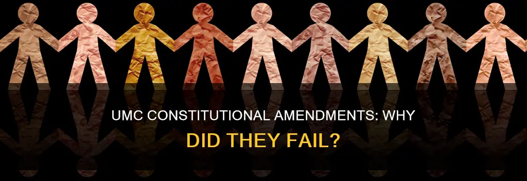 why did umc constitutional amendments fail