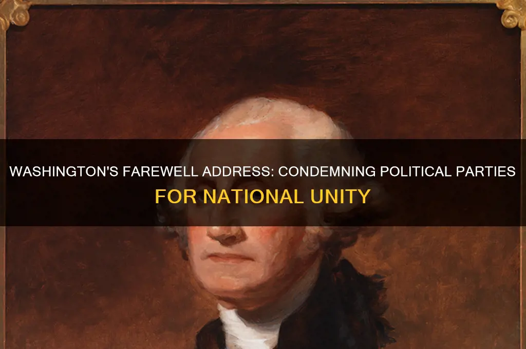 why did washington condemn political parties in his farewell address