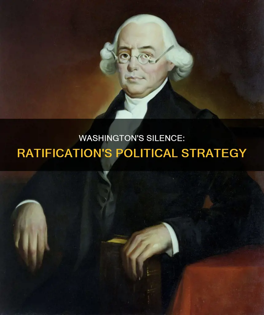 why didnt washington publicly favor the ratification of the constitution