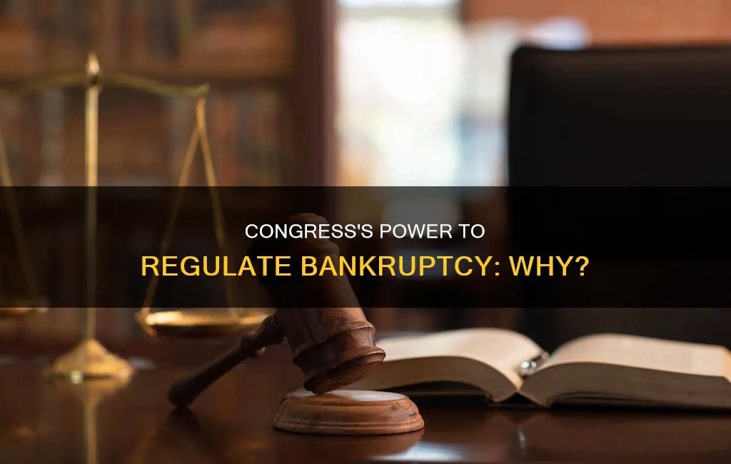 why does constitution give congress power to regulate bankruptcy