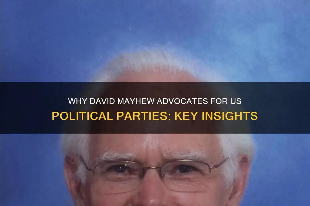 why does david mayhew support political parties in the us