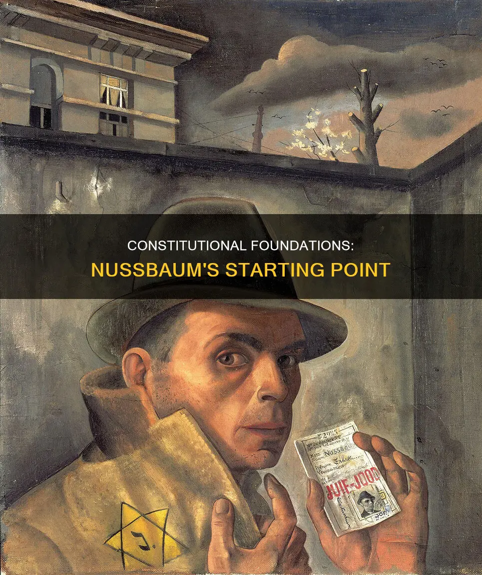 why does nussbaum begin with the slections from the constitutions